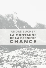 La montagne de la dernière chance - André Bucher