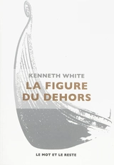 La figure du dehors - Kenneth White