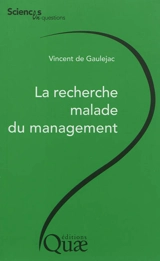 La recherche malade du management : conférences-débats à l'INRA, le 7.09.2012 à Montpellier et le 11.01.2012 à Paris - Vincent de Gauléjac