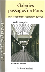 Galeries et passages de Paris : à la recherche du temps passé : guide complet - Richard Khaitzine