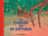 Les aventures de Blake et Mortimer : d'après les personnages de Edgar P. Jacobs. La fiancée du docteur Septimus - François Rivière