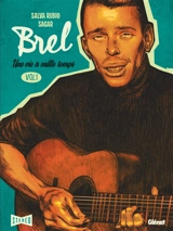 Brel : une vie à mille temps. Vol. 1. Quand on n'a pas que la musique - Salva Rubio