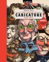L'âge d'or de la caricature : 1814-1914 - Benoît Prot