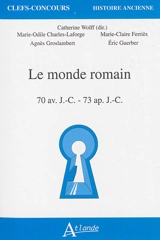 Le monde romain : 70 av. J.-C.-73 apr. J.-C.