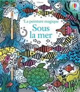 Sous la mer : la peinture magique - Erica Harrison