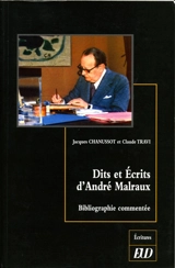 Dits et écrits d'André Malraux : bibliographie commentée - Jacques Chanussot