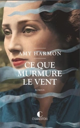 Ce que murmure le vent - Amy Harmon