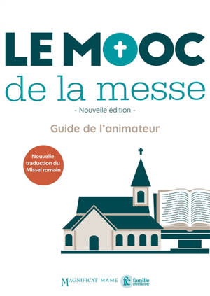 Le MOOC de la messe : guide de l'animateur : nouvelle traduction du Missel romain