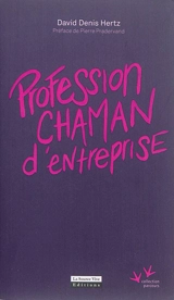 Profession chaman d'entreprise - David Denis Hertz