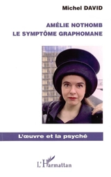 Amélie Nothomb : le symptôme graphomane - Michel David