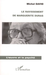 Le ravissement de Marguerite Duras - Michel David