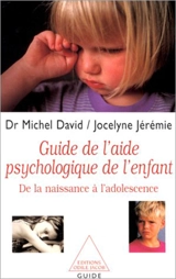 Guide de l'aide psychologique de l'enfant : de la naissance à l'adolescence - Michel David