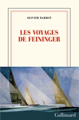 Les voyages de Feininger - Olivier Barrot