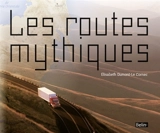 Les routes mythiques - Elisabeth Dumont-Le Cornec