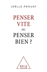 Penser vite ou penser bien ? - Joëlle Proust