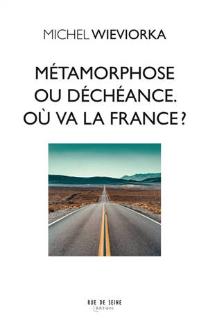Métamorphose ou déchéance : où va la France ? - Michel Wieviorka