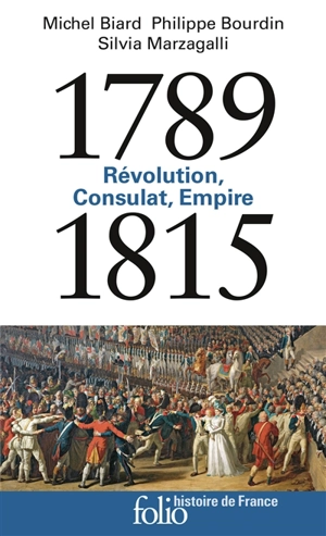 Révolution, Consulat, Empire : 1789-1815 - Michel Biard