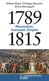 Révolution, Consulat, Empire : 1789-1815 - Michel Biard
