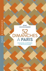 52 dimanches à Paris : évasions, surprises et petits plaisirs - Romy Ducoulombier