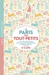 Le Paris des tout-petits : activités premier âge, lieux d'accueil baby friendly, musées et sorties avec les 0-3 ans - Caroline Da-Chavigny