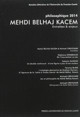 Philosophique, n° 2014. Mehdi Belhaj Kacem : rencontre & enjeux