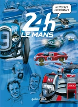 Histoires incroyables des 24 H du Mans - Emmanuel Marie