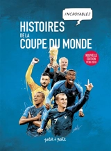 Histoires incroyables de la Coupe du monde : 1930-2018 - Emmanuel Marie