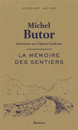 La mémoire des sentiers : entretiens avec Fabrice Lardreau - Michel Butor