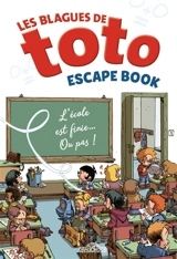 Les blagues de Toto : escape book : l'école est finie... ou pas ! - Virgile Turier