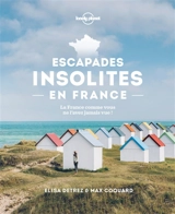 Escapades insolites en France : la France comme vous ne l'avez jamais vue ! - Elisa Detrez