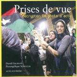 Prises de vue : décrypter la photo d'actu - David Groison