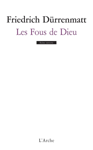 Les fous de Dieu : drame - Friedrich Dürrenmatt
