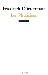 Les physiciens : comédie en deux actes - Friedrich Dürrenmatt