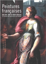 Peintures françaises des XVIe, XVIIe et XVIIIe siècles du Musée des beaux-arts de Rennes : catalogue raisonné - Guillaume Kazerouni
