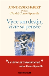 Vivre son destin, vivre sa pensée - Anne-Lyse Chabert
