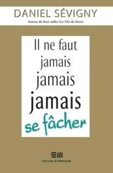 Il ne faut jamais jamais jamais se fâcher - Daniel Sévigny