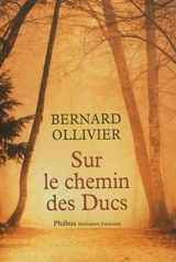 Sur le chemin des ducs : la Normandie à pied de Rouen au Mont-Saint-Michel - Bernard Ollivier