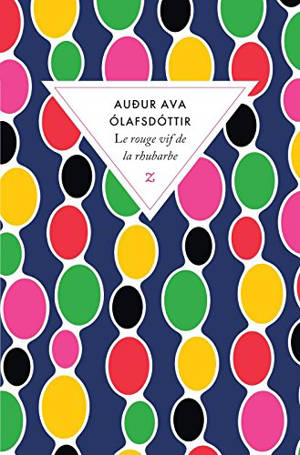 Le rouge vif de la rhubarbe - Audur Ava Olafsdottir