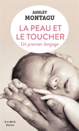 La peau et le toucher : un premier langage - Ashley Montagu