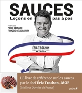 Sauces : leçons en pas à pas - Eric Trochon