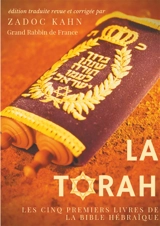La Torah (édition revue et corrigée, précédée d'une introduction et de conseils de lecture de Zadoc Kahn) : Les cinq premiers livres de la Bible hébraïque (texte intégral) - Zadoc Kahn