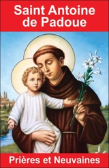 Saint Antoine de Padoue : prières et neuvaines - Emilie Bonvin