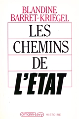 Les chemins de l'Etat. Les chemins de l'Etat - Blandine Kriegel