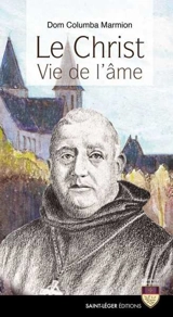 Le Christ : vie de l'âme - Columba Marmion