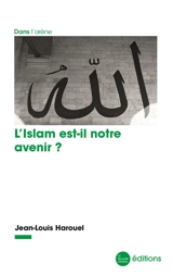 L'islam est-il notre avenir ? - Jean-Louis Harouel