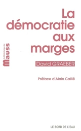 La démocratie aux marges - David Graeber