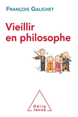 Vieillir en philosophe - François Galichet