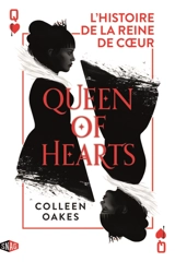 Queen of hearts : bienvenue dans l'enfer du pays des merveilles. Vol. 1. La couronne - Colleen Oakes