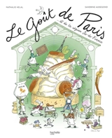 Le goût de Paris... : et de la région Ile-de-France - Nathalie Hélal