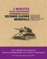 3 minutes pour comprendre 50 événements clés de la Seconde Guerre mondiale : l'Occupation, la Shoah, l'opération Barbarossa, la bataille d'El-Alamein, le débarquement de Normandie, la conférence de Yalta... - Benoît Rondeau